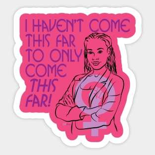 Come This Far Sticker